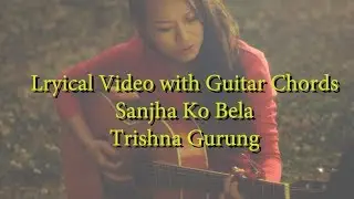 Trishna gurung - Saanjh ko Bela lyrical video with guitar chords