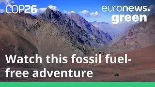 From London to Chile: The fossil fuel-free adventure film you need to watch