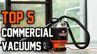 Top 5 Commercial Vacuums | Best Commercial Vacuums In 2018 | 5 Best Commercial Vacuums Reviews.