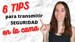 6 TIPS para DAR SEGURIDAD en la CAMA a tu pareja 💘