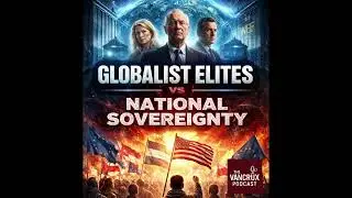 Globalist Elites vs National Sovereignty