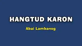 HANGTUD KARON (With Lyrics) - Abai Lambanog