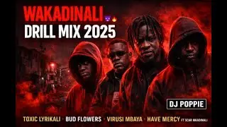 DJ POPPIE &ndash; WAKADINALI DRILL MIX 2025 😈🔥 | Have Mercy| Toxic Lyrikali &bull; Bud Flowers &bull; Virusi Mbaya |