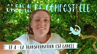 🦎La transformation est lanc&eacute;e | Compostelle 2021 | &eacute;pisode 4