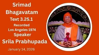 Srimad Bhagavatam Text 3.25.1 Speaker - Srila Prabhupada ( Recorded Los Angeles 1974 )