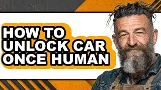 How to Unlock Car Once Human (only Way)
