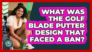 What Was The Golf Blade Putter Design That Faced A Ban? - Your Golf Gear Insider