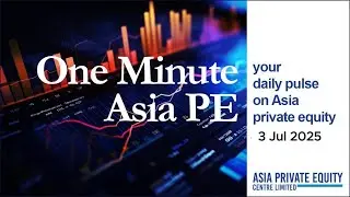 One Minute Asia PE by APER - 3 Jul 2025