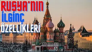 RUSYA'NIN İLGİN&Ccedil; &Ouml;ZELLİKLERİ | D&uuml;nya'nın en &ccedil;ok 