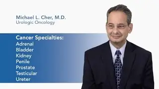 Meet Dr. Michael Cher - Urologic Oncology | Karmanos Cancer Institute