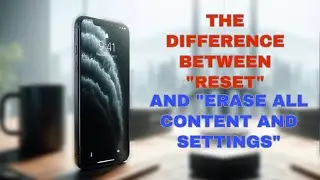 The Difference Between &ldquo;Reset&rdquo; and &ldquo;Erase All Content&rdquo; on iPhone