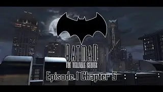 Batman: The Telltale Series - Welcome to Gotham - Chapter 5 - Room with a View
