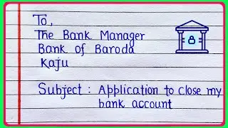Bank Account Close Application || Application to Bank Manager || Write Application to Bank Manager