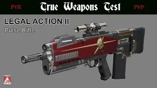 LEGAL ACTION II PULSE RIFLE (True Weapons Test) Destiny 2