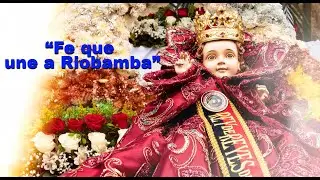 &ldquo;Fe que une a Riobamba: Pase del Ni&ntilde;o Rey de Reyes Chimborazo&rdquo;