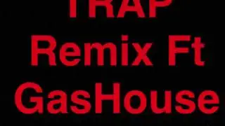 Zilla - Trap Remix Ft GasHouse Smitty