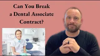 Can you Break a Dental Associate Contract?