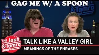 How to Talk Like a Valley Girl - Total 818 meanings of the phrases