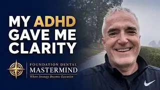 From ADHD to Clarity | Why I&rsquo;m Building the Foundation Dental Mastermind | Dr. Jim Arnold