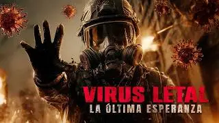 Virus Letal: La &Uacute;ltima Esperanza | Pel&iacute;cula de Desastre | Pel&iacute;culas Completas En Espa&ntilde;ol Latino