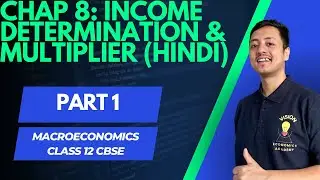 Class 12 Economics | Chapter 8: Income Determination & Multiplier | Part 1