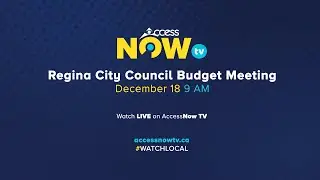 Regina City Council Budget Meeting Day 4 | December 18, 2025 | AccessNow TV
