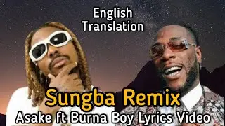 Asake - Sungba (Remix) ft Burna Boy Lyrics Video (English Translation)