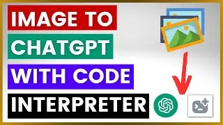 How To Upload Images To ChatGPT Using ChatGPT Code Interpreter?