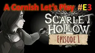 Scarlet Hollow: Episode 1 : A Cornish Let's Play: E3