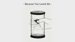 Because You Loved Me (slowed + reverb)