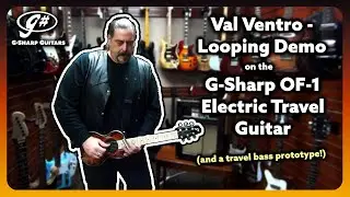 Val Ventro - Looping Demo on the G-Sharp OF-1 and OF-1B Travel Bass Prototype | G-Sharp Guitars