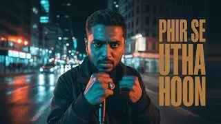 Phir Se Utha Hoon || New Hindi Rap Song || (Official Music Vidoe)