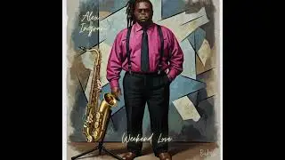 Weekend Love (Alto Sex) - Alex Ingram's Jazz Experience #jazzmusic #smooth #weekendlove #alexingram