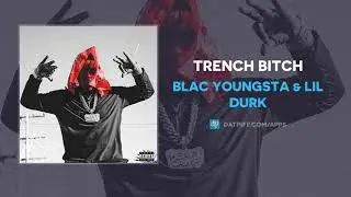 Blac Youngsta & Lil Durk - Trench Bitch (AUDIO)
