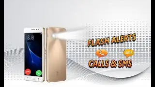 Flash Alert App : Activate Flash Alerts For Incoming Calls, Notifications or SMS.