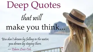 Deep Quotes that will make you think (With Audio).