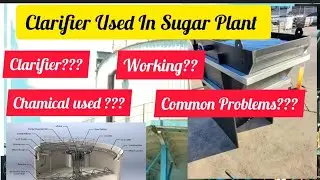 What is Clarifier 🌟🌟 Types and working 🌟🌟Clarifier in Sugar Plant 🌟🌟 Common problems in clarifier 