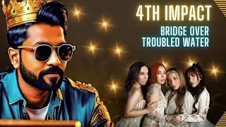INDIAN REACTS to 4TH IMPACT - BRIDGE OVER TROUBLED WATER l TRULY SPEECHLESS !!!!