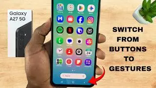 How To Switch Between Navigation Buttons & Gestures On Samsung Galaxy A27