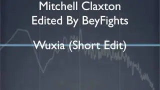 Mitchell Claxton - Wuxia (Short Edit)
