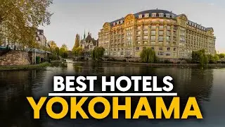 Best Hotels In Yokohama, Japan - Top 5 Picks For Any Budget