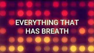 EVERYTHING THAT HAS BREATH (Lyrics) - Hillsong Worship