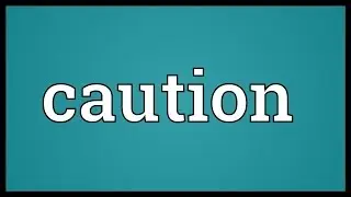 Caution Meaning