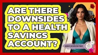 Are There Downsides to a Health Savings Account?