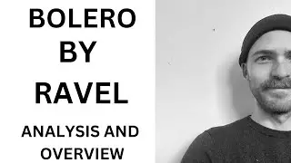 Bolero By Ravel - Analysis And Overview