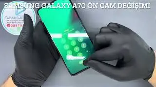 SAMSUNG GALAXY A70 EKRAN ÖN CAM DEĞİŞİMİ