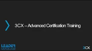 Day 1 - 3CX ADVANCED Certification Training