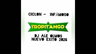 TROPITANGO EXITO 2026 CICLON EL INF&Aacute;MOSO Dj ALE OLMOS 