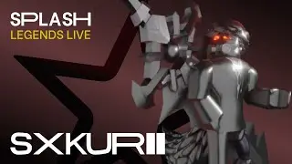 Splash | Legends Live - SXKURII