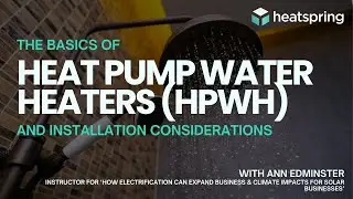 The Basics of Heat Pump Water Heaters (HPWH) and Installation Considerations